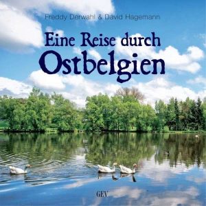 "Eine Reise durch Ostbelgien" lautet der Titel dieses Bildbandes von Freddy Derwahl und David Hagemann.